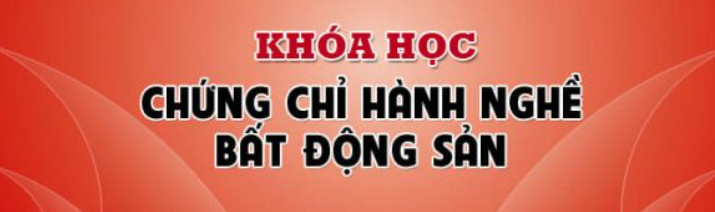 Khóa học chứng chỉ bất động sản