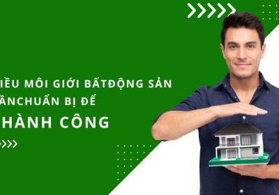 Cách Môi Giới Nhà Đất Thành Công