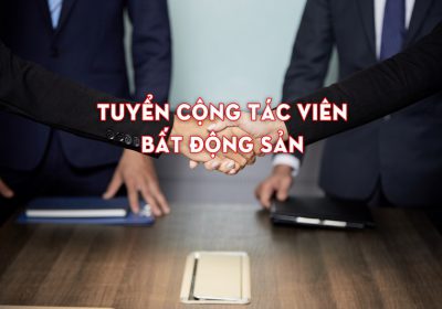 Việc Làm Cộng Tác Viên Bất Động Sản